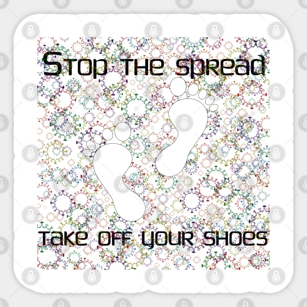 Stop the Spread - Take off Your Shoes Sticker by CounterCultureWISE